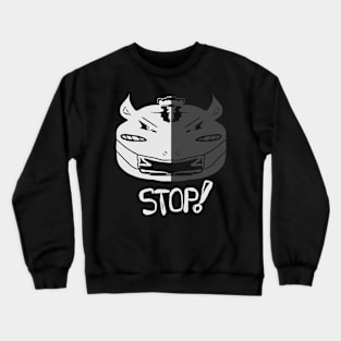 stop and shut your mouth Crewneck Sweatshirt